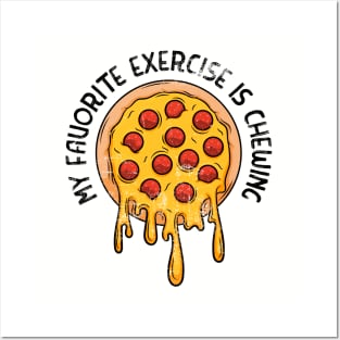 My favorite exercise is chewing funny pizza lovers Posters and Art